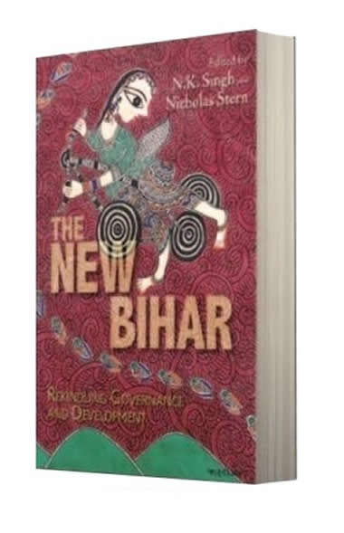 The New Bihar - Governance and Development by N.K Singh & Nicholas Stern